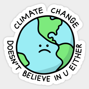 Climate Change Doesn't Believe in U Sticker